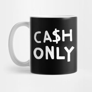 Cash Only Mug